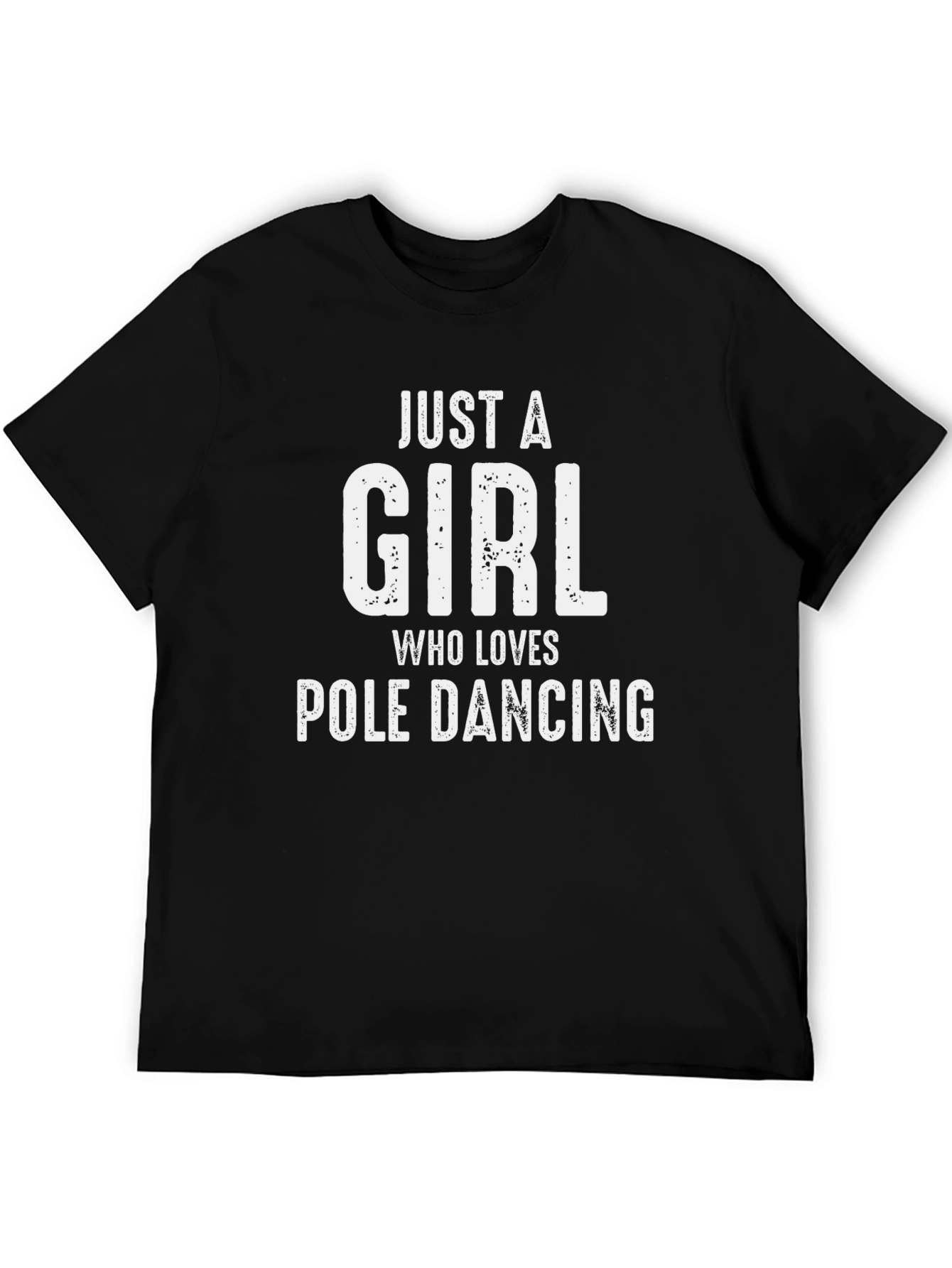 Just A Girl Who Loves Pole Dancing Black T-Shirt