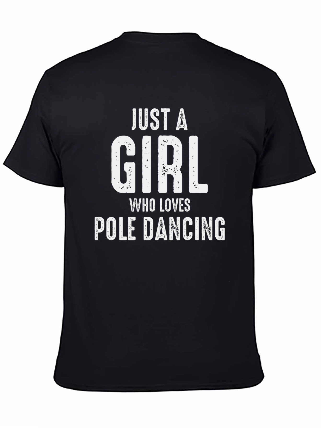 Just A Girl Who Loves Pole Dancing Black T-Shirt
