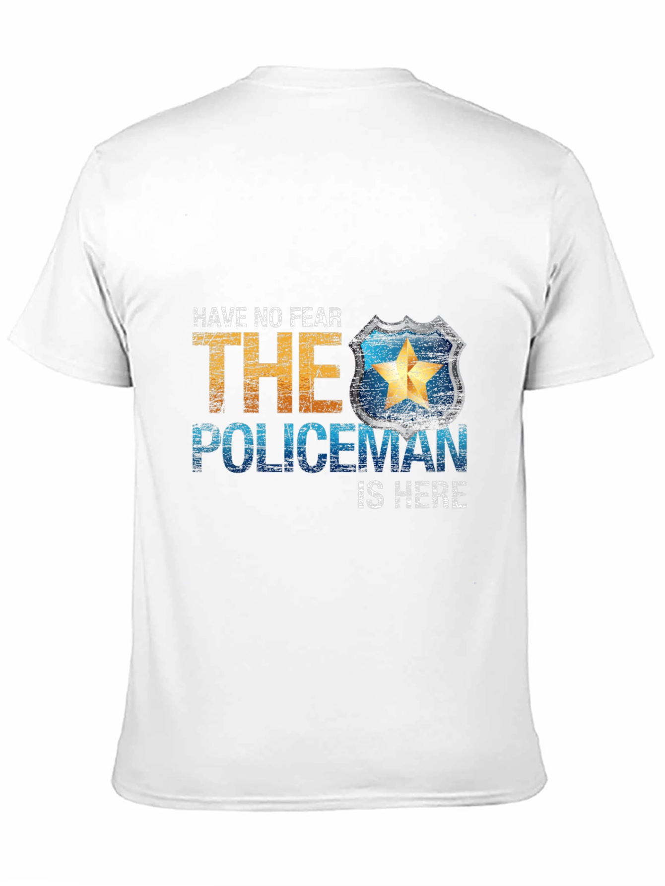 Have No Fear The Policeman Is Here T-Shirt