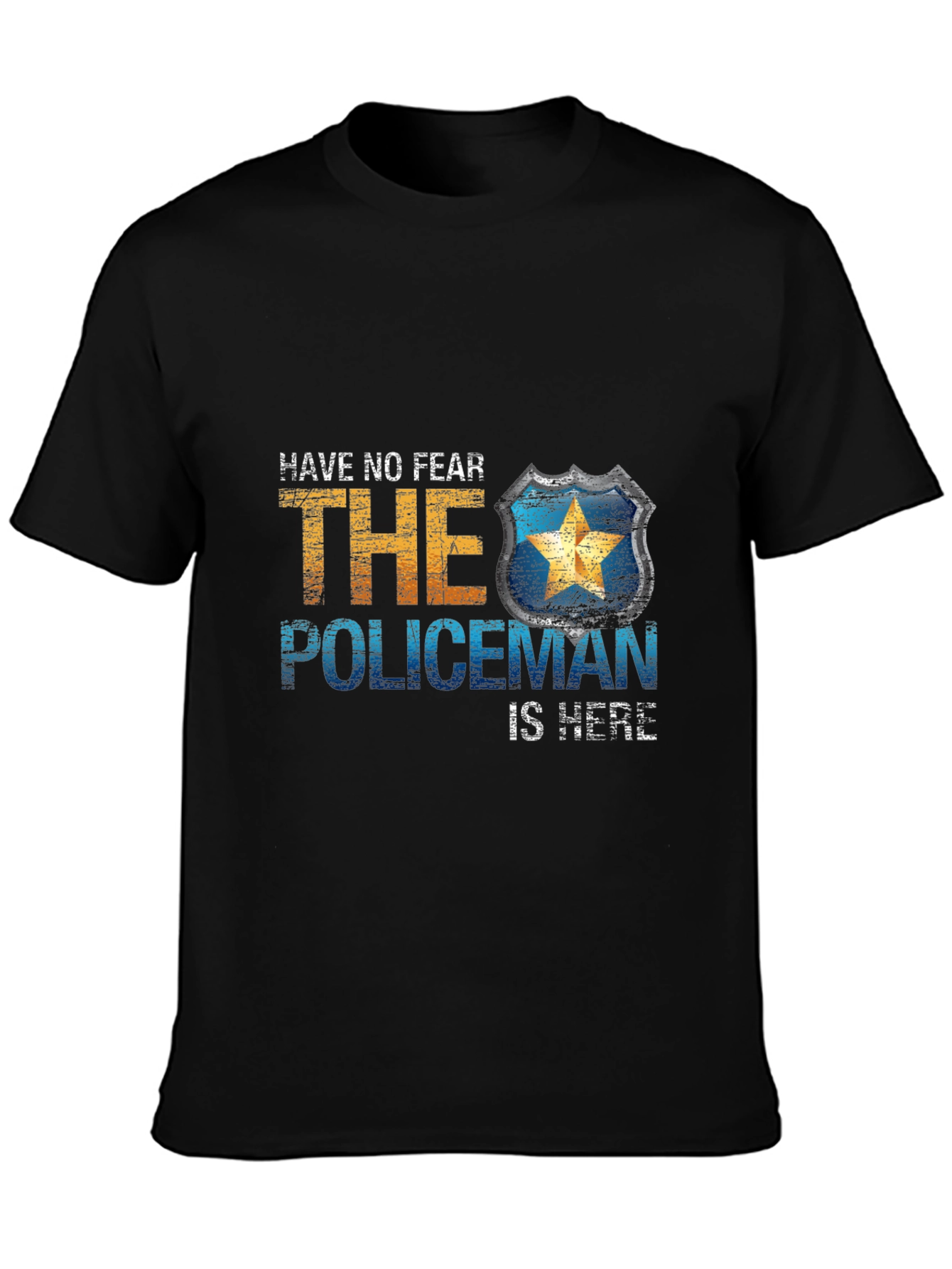 Have No Fear The Policeman Is Here T-Shirt