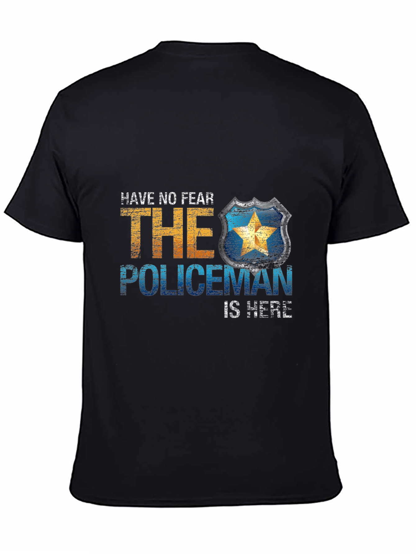 Have No Fear The Policeman Is Here T-Shirt