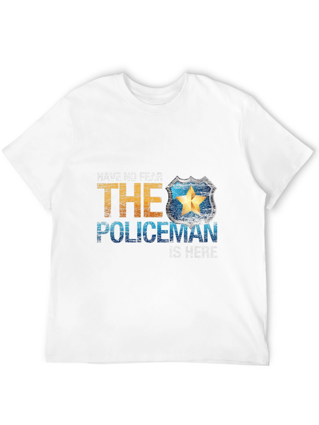 Have No Fear The Policeman Is Here T-Shirt