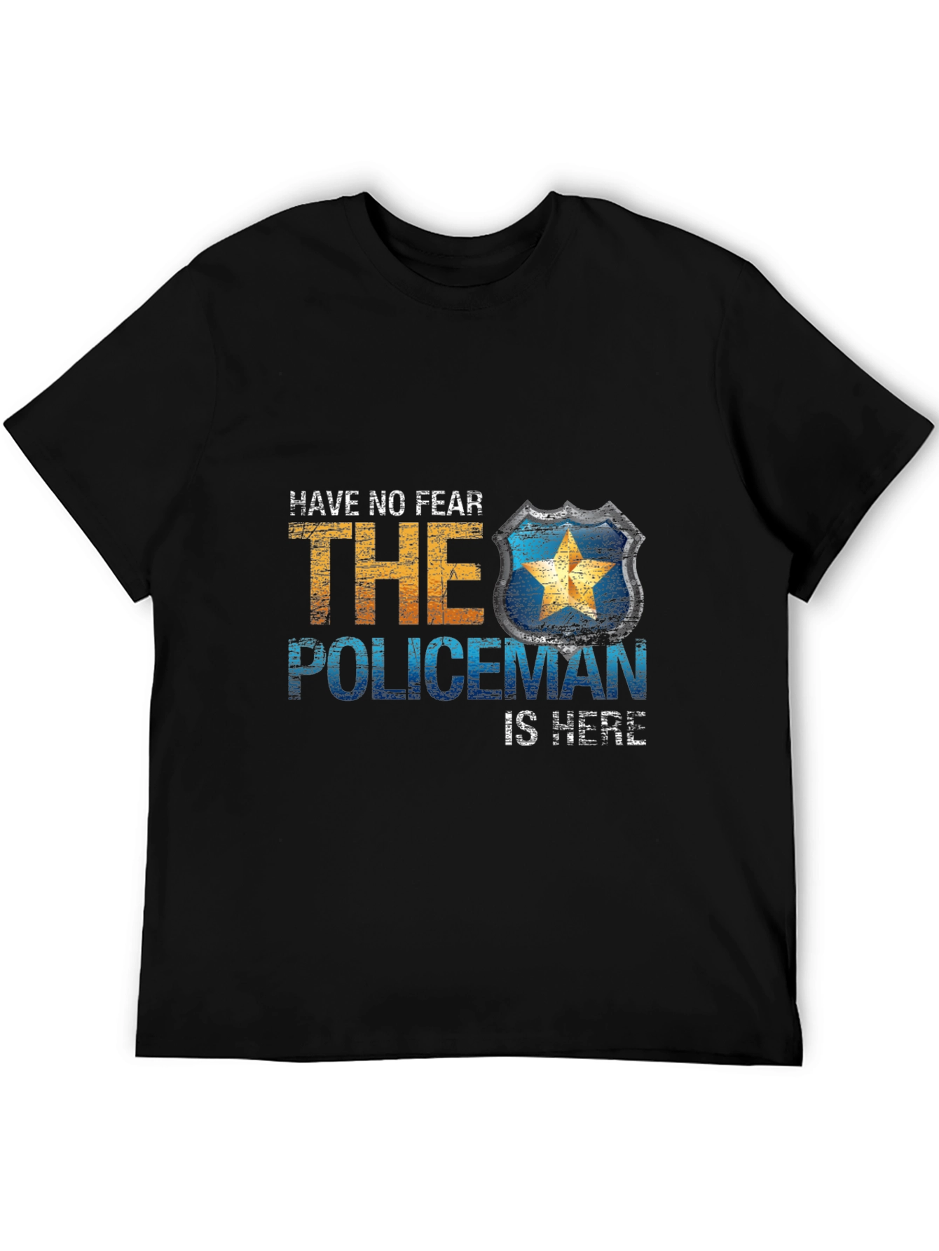 Have No Fear The Policeman Is Here T-Shirt
