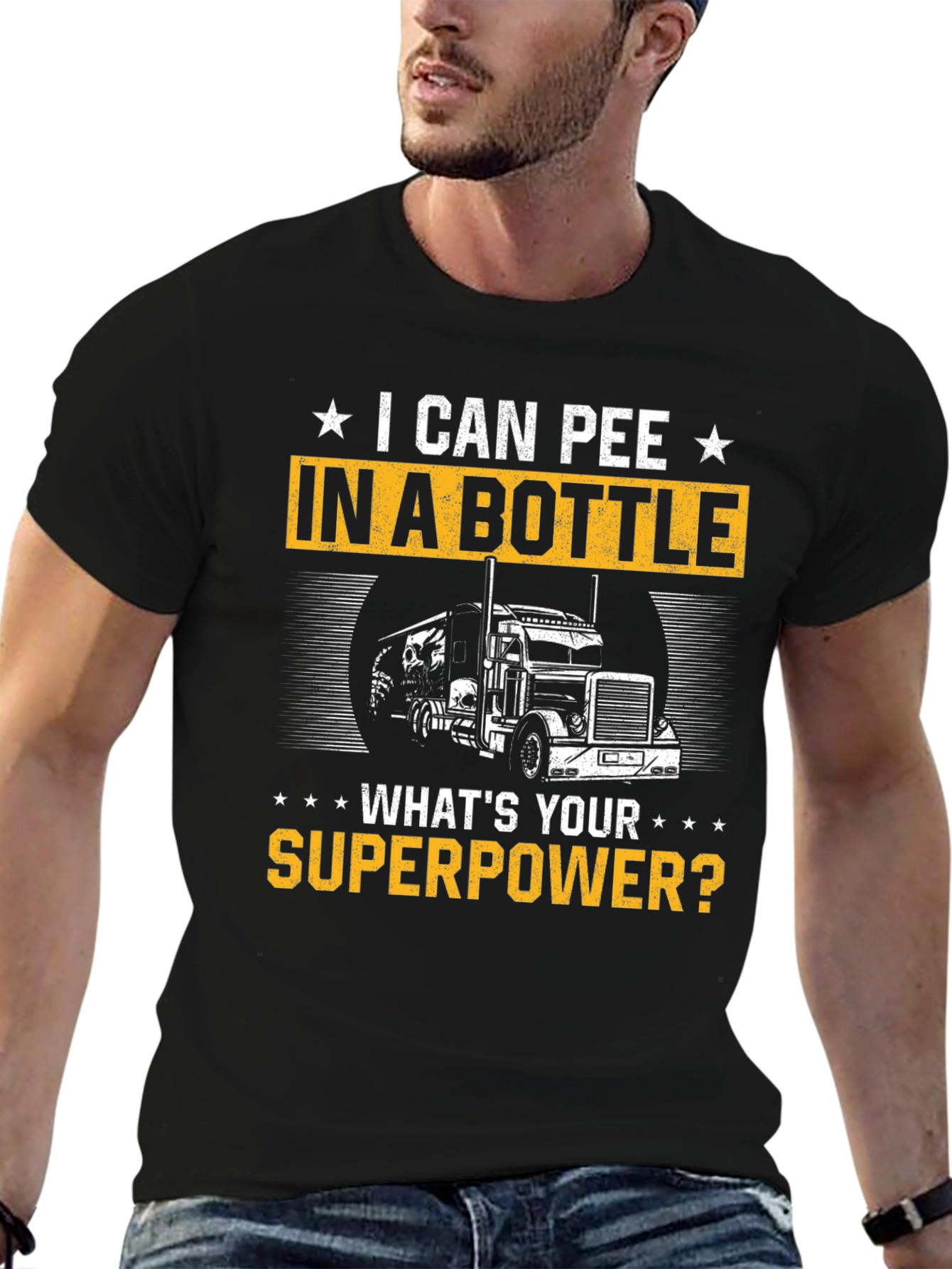 I Can Pee in a Bottle T-Shirt Trucker Superpower