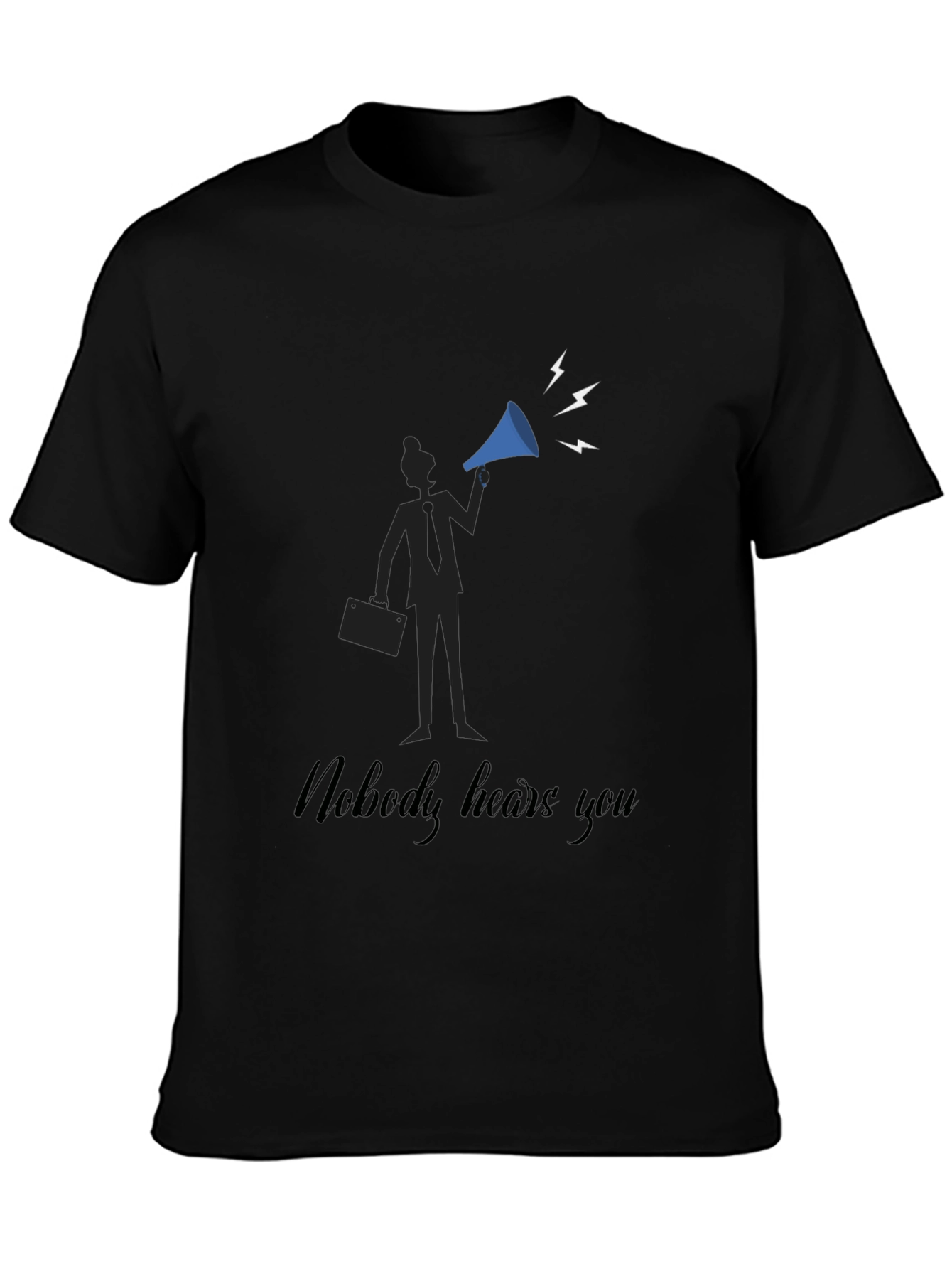 Nobody Hears You T-Shirt