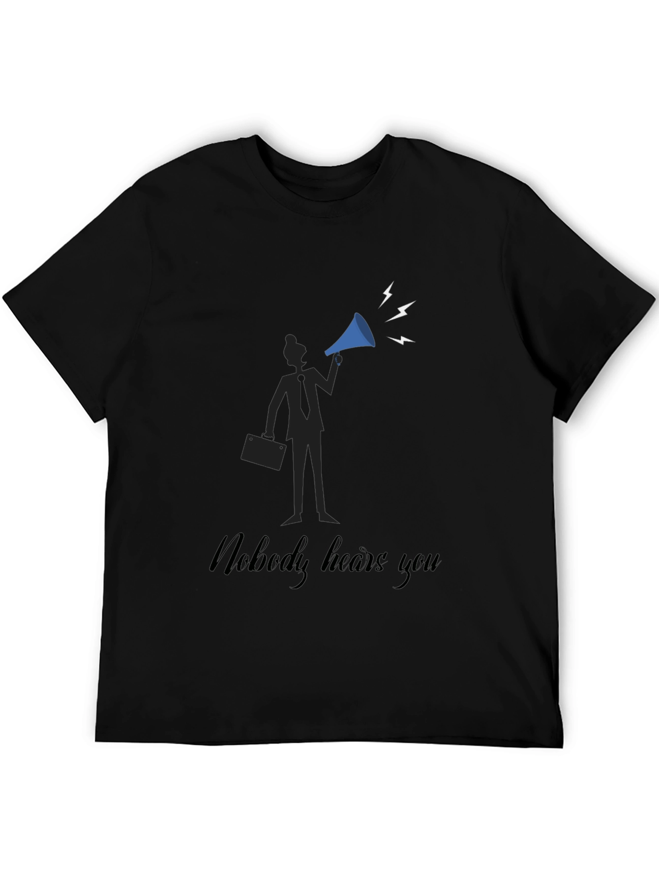 Nobody Hears You T-Shirt