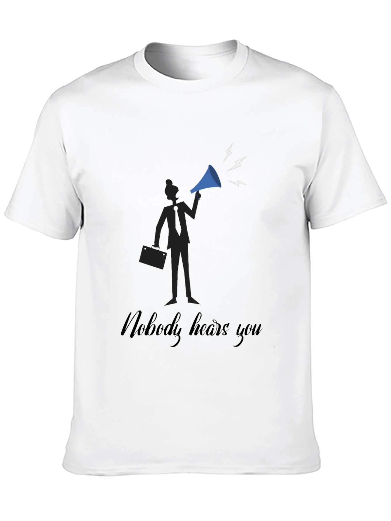 Nobody Hears You T-Shirt