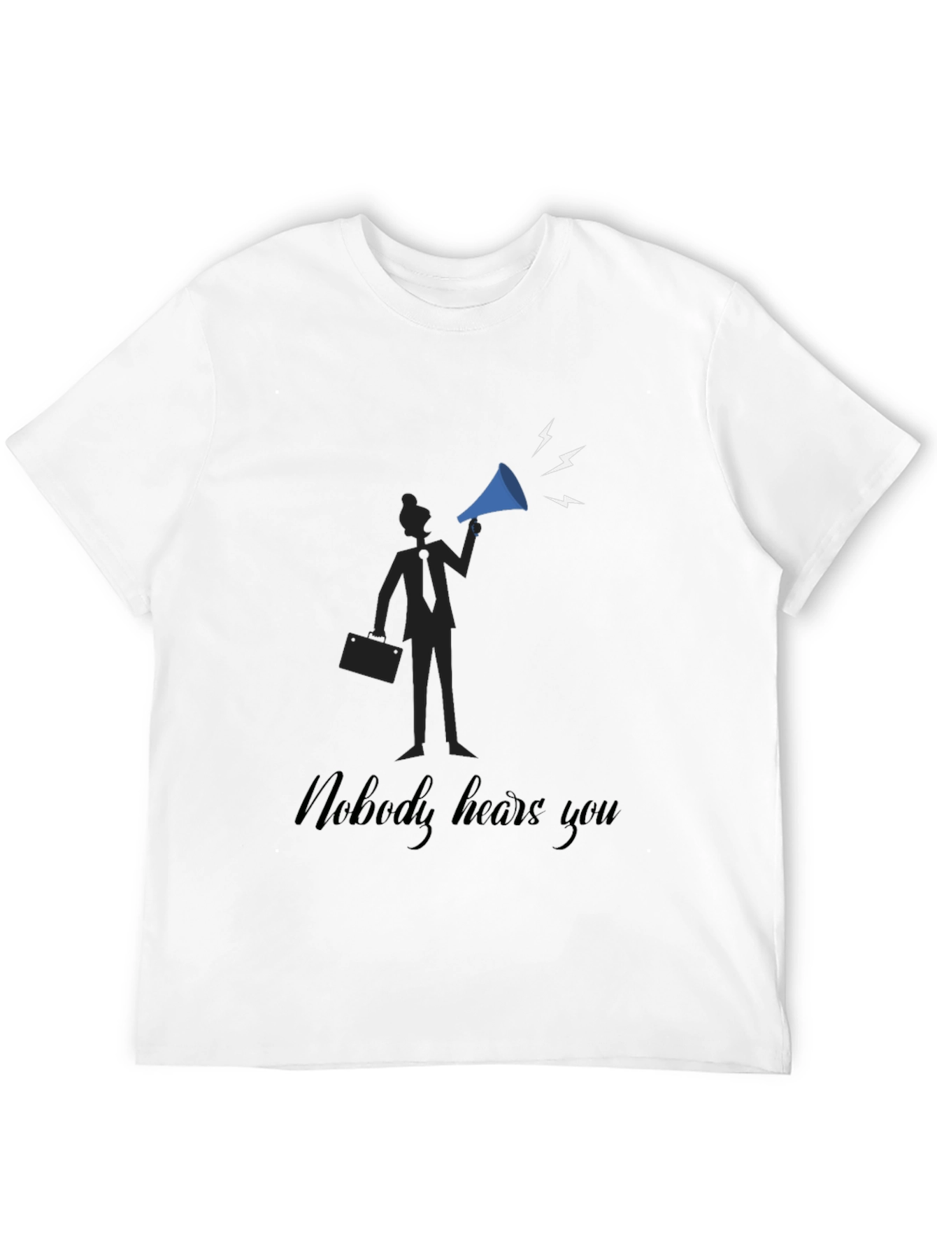 Nobody Hears You T-Shirt