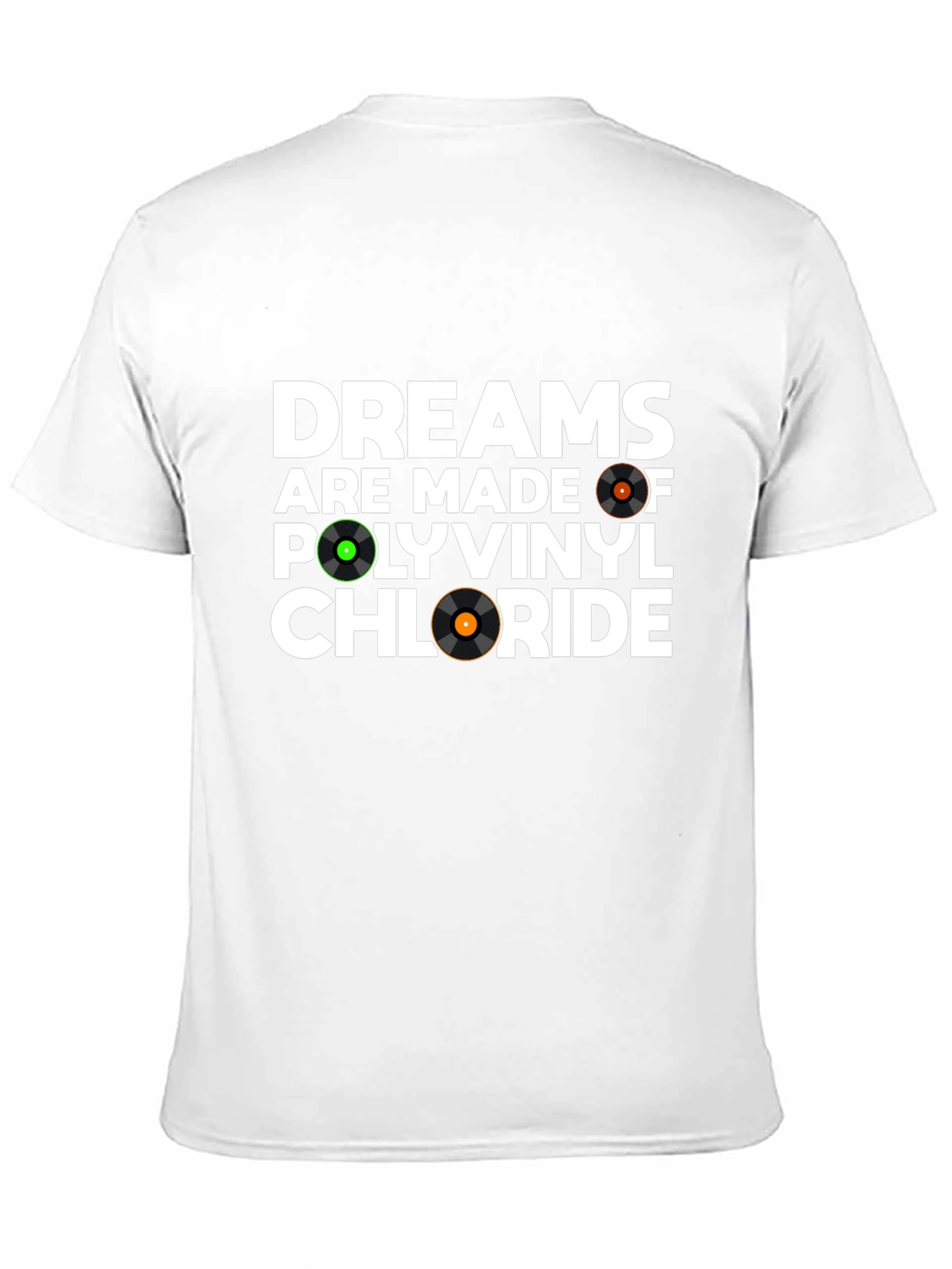 Dreams Are Made Of Polyvinyl Chloride T-Shirt