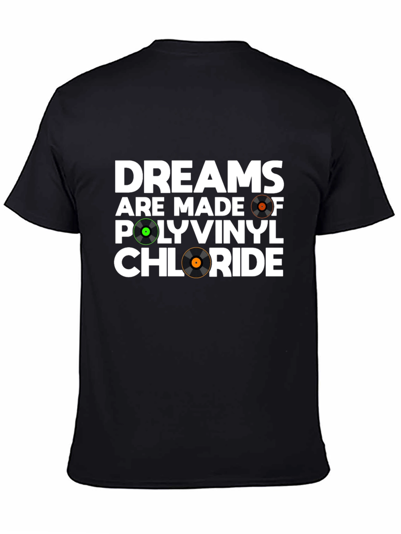 Dreams Are Made Of Polyvinyl Chloride T-Shirt