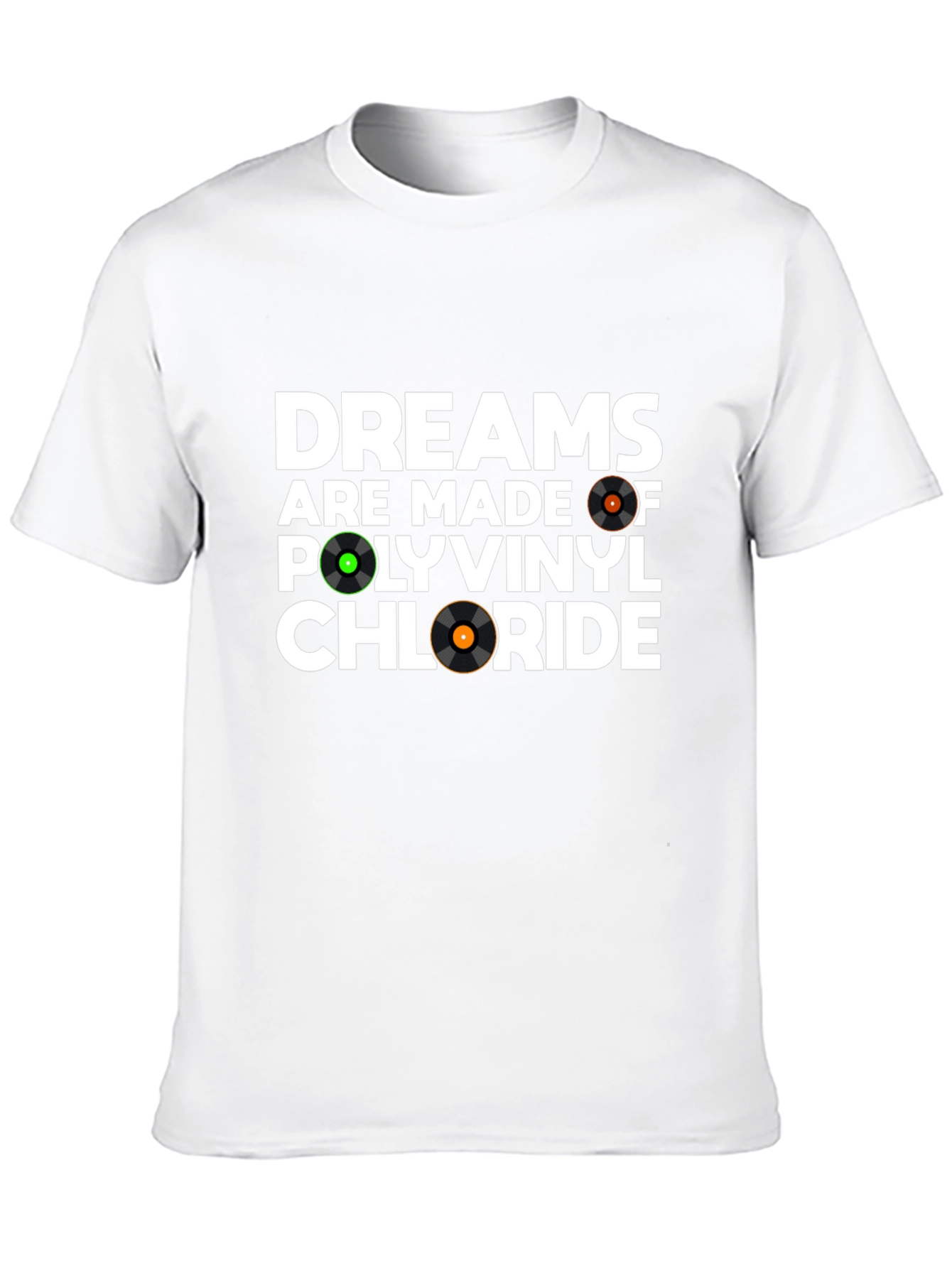 Dreams Are Made Of Polyvinyl Chloride T-Shirt