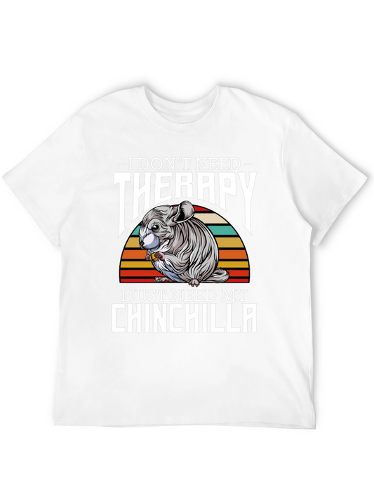 Chinchilla Therapy T-Shirt: I Just Need My Chinchilla