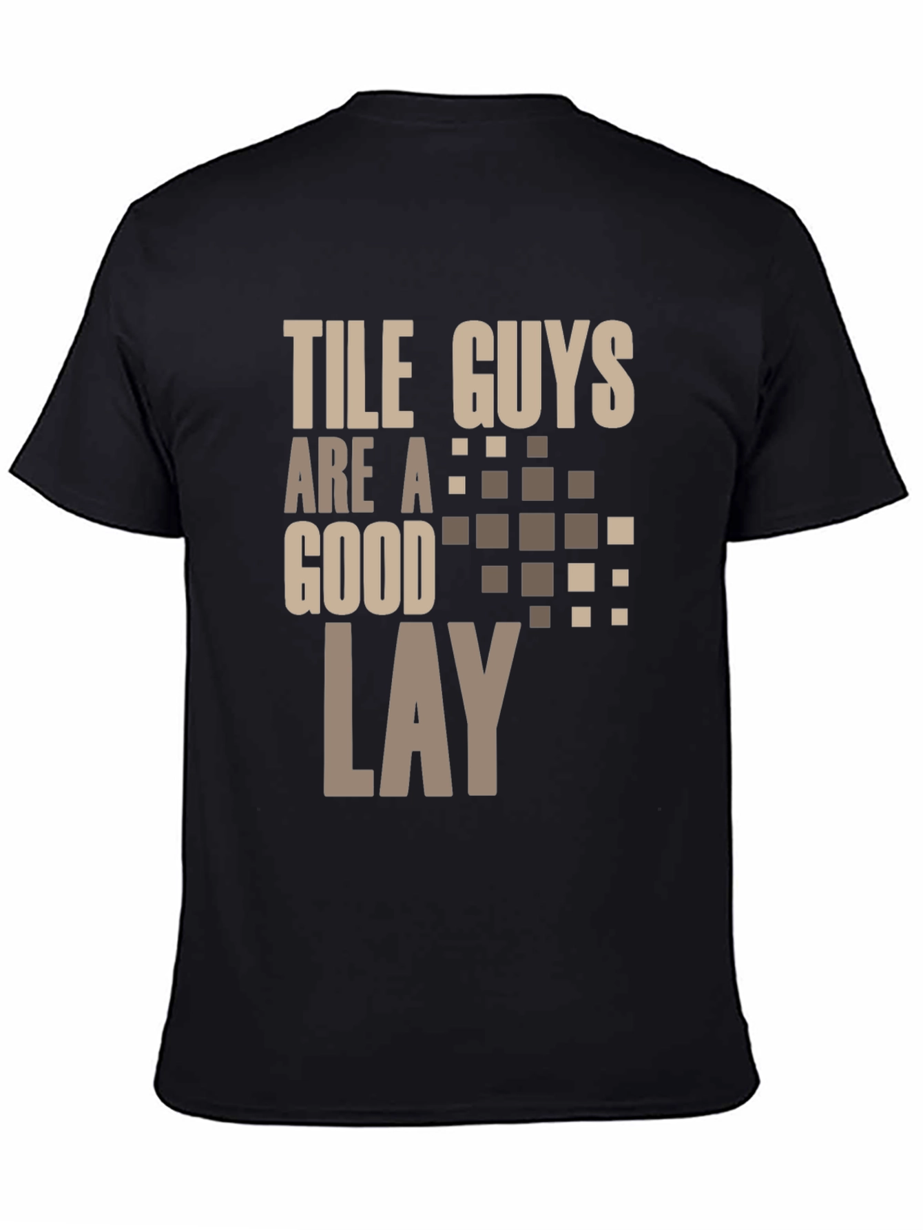 Tile Guys Are A Good Lay T-Shirt