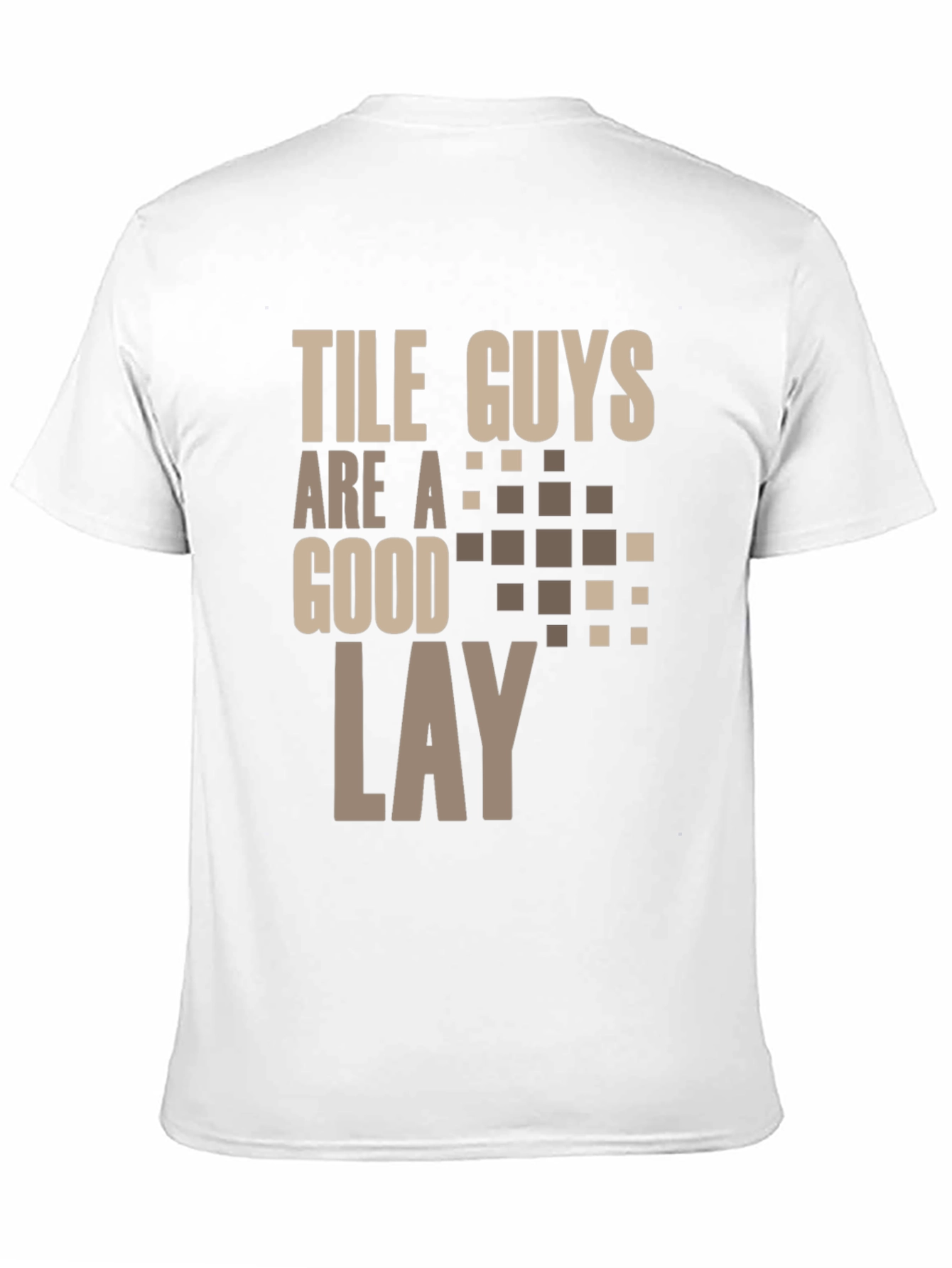 Tile Guys Are A Good Lay T-Shirt