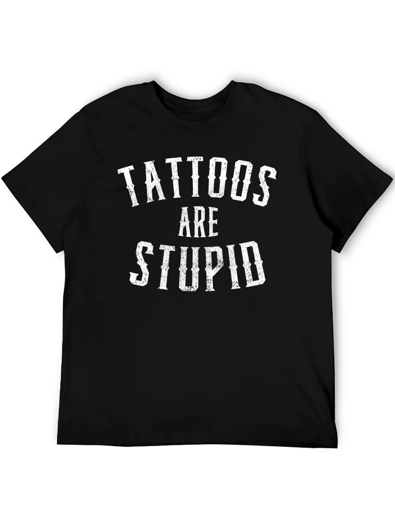 Tattoos Are Stupid Graphic Tee - Novelty Statement Shirt