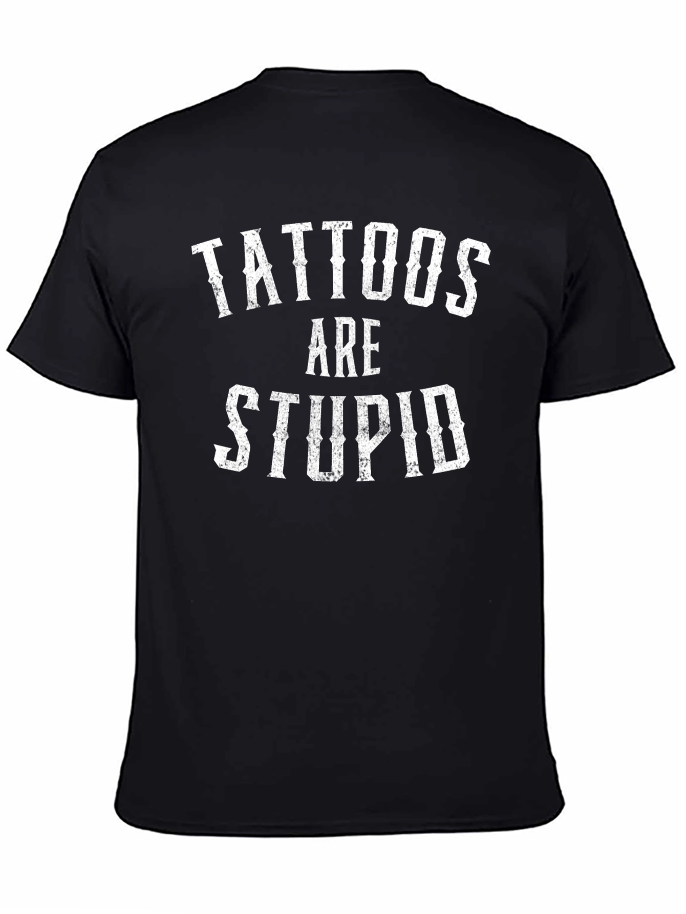 Tattoos Are Stupid Graphic Tee - Novelty Statement Shirt