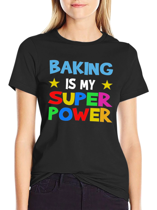 Baking is My Super Power Graphic T-Shirt