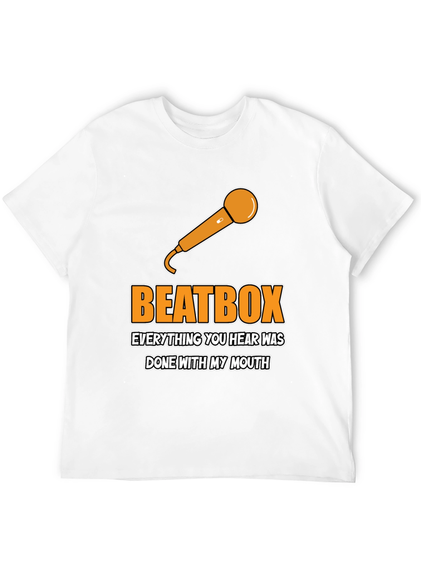 Beatbox Everything You Hear Mens Graphic Tee