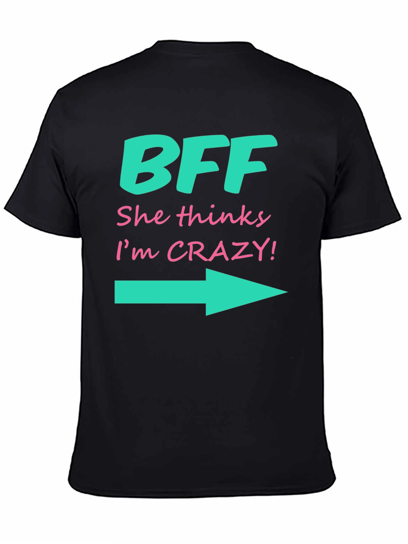 BFF She Thinks Im Crazy T-Shirt
