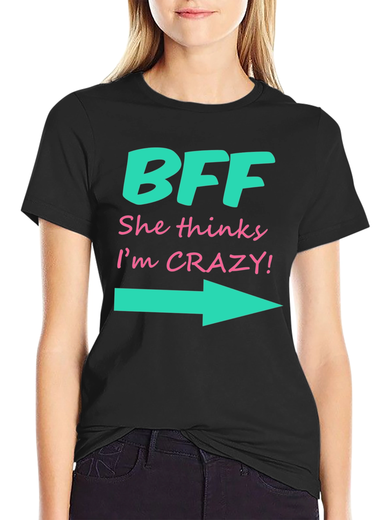 BFF She Thinks Im Crazy T-Shirt