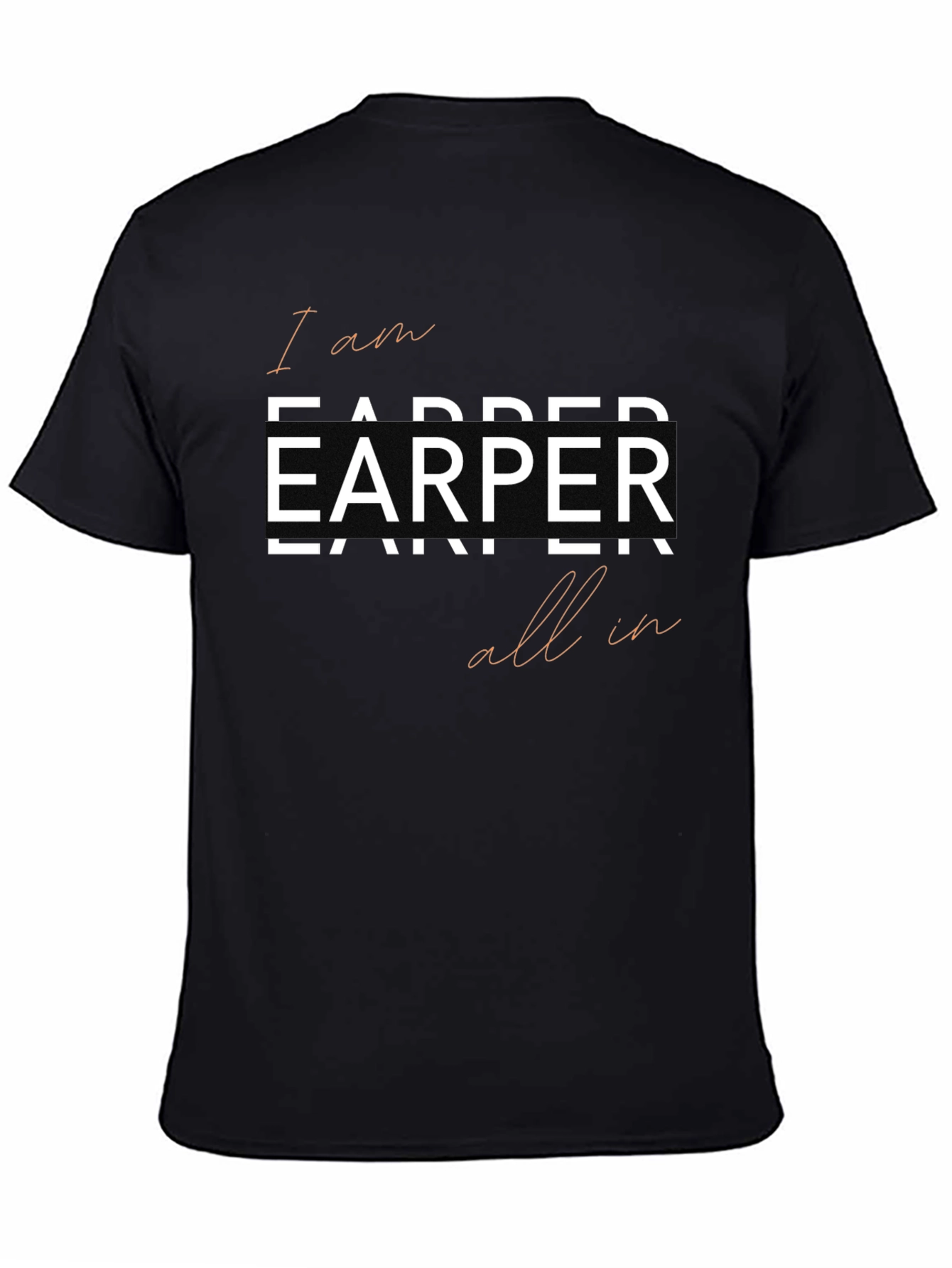 I am Earper All In Tee