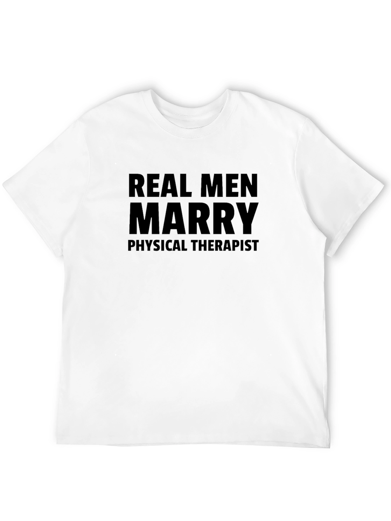 Real Men Marry Physical Therapist Black T-Shirt