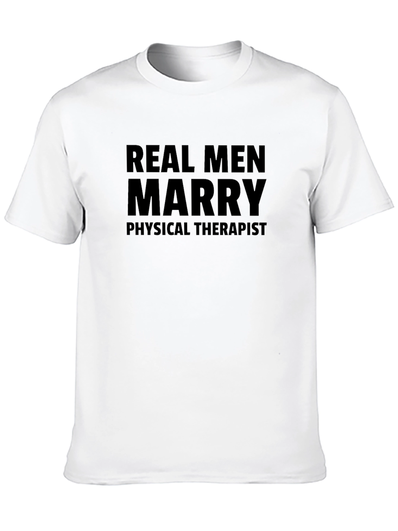 Real Men Marry Physical Therapist Black T-Shirt