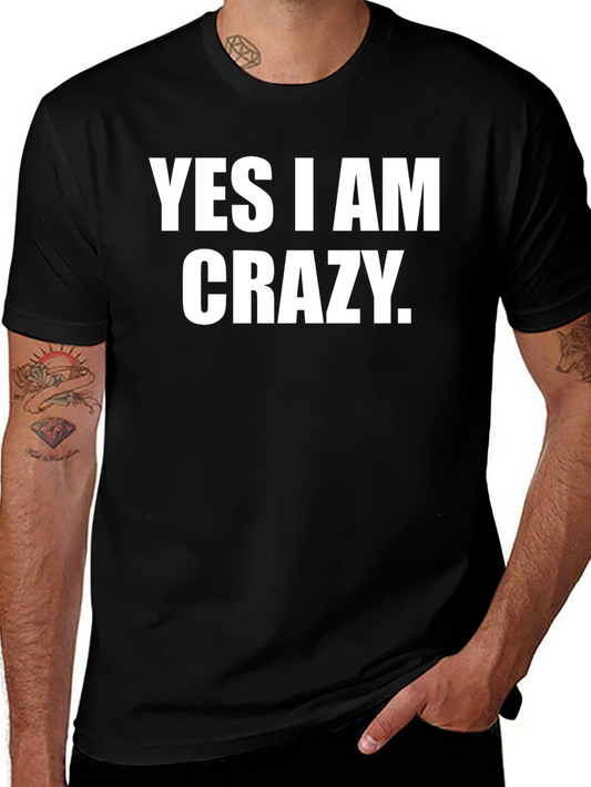Yes I am Crazy Graphic T-Shirt