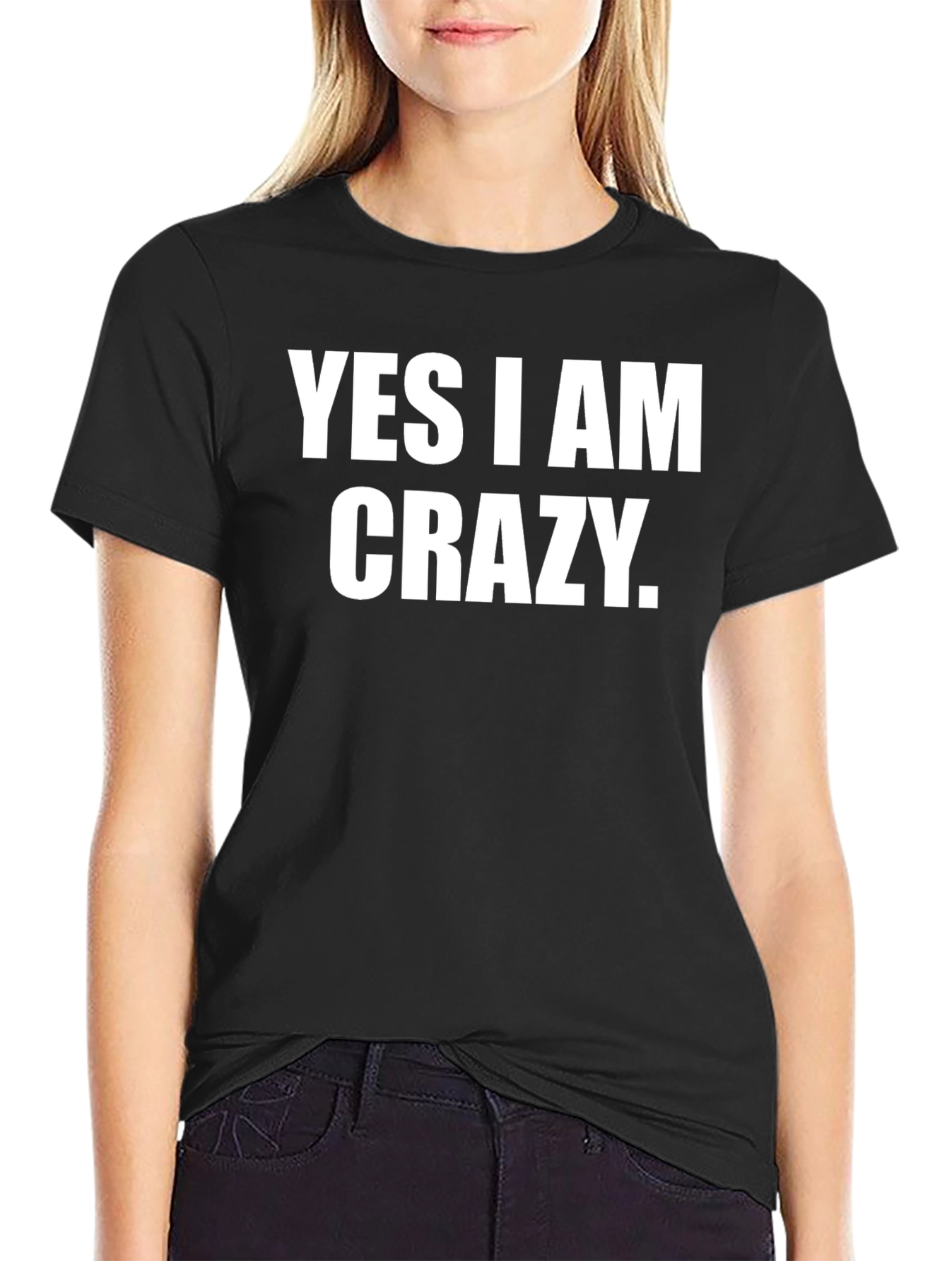Yes I am Crazy Graphic T-Shirt