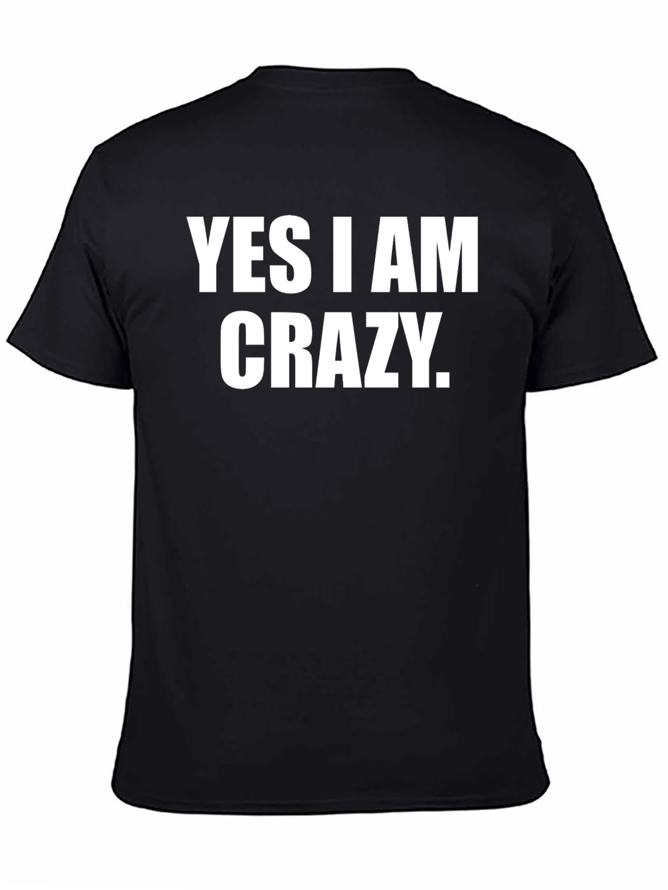 Yes I am Crazy Graphic T-Shirt