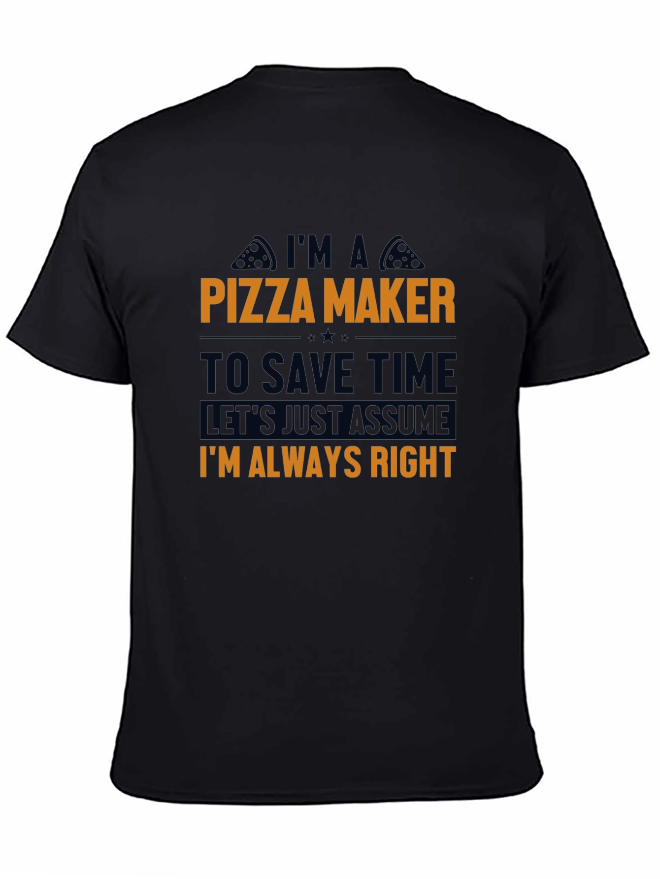 Pizza Maker T-Shirt - Funny Always Right Tee