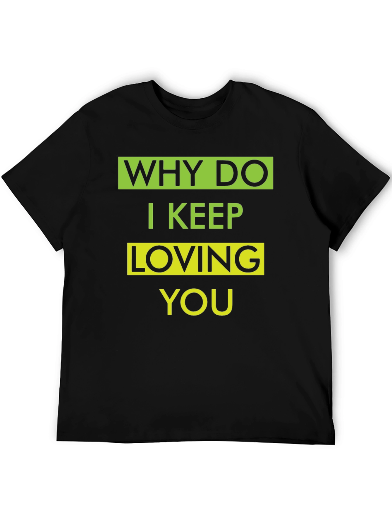 Why Do I Keep Loving You Graphic T-Shirt