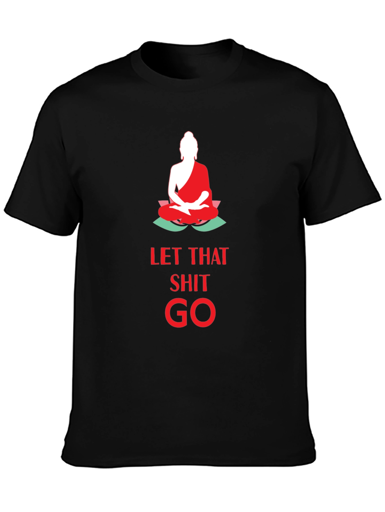 Let That Shit Go T-Shirt