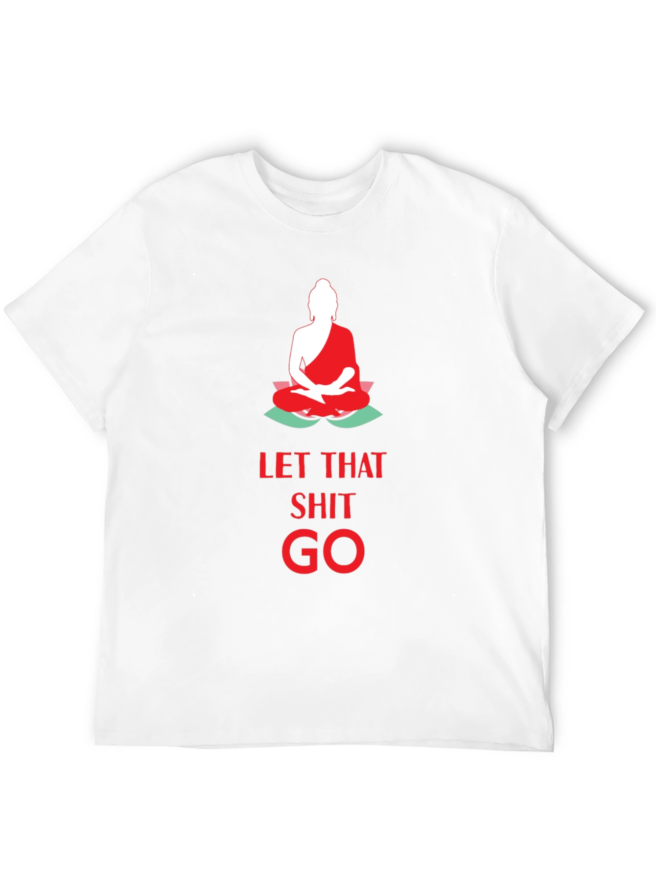Let That Shit Go T-Shirt