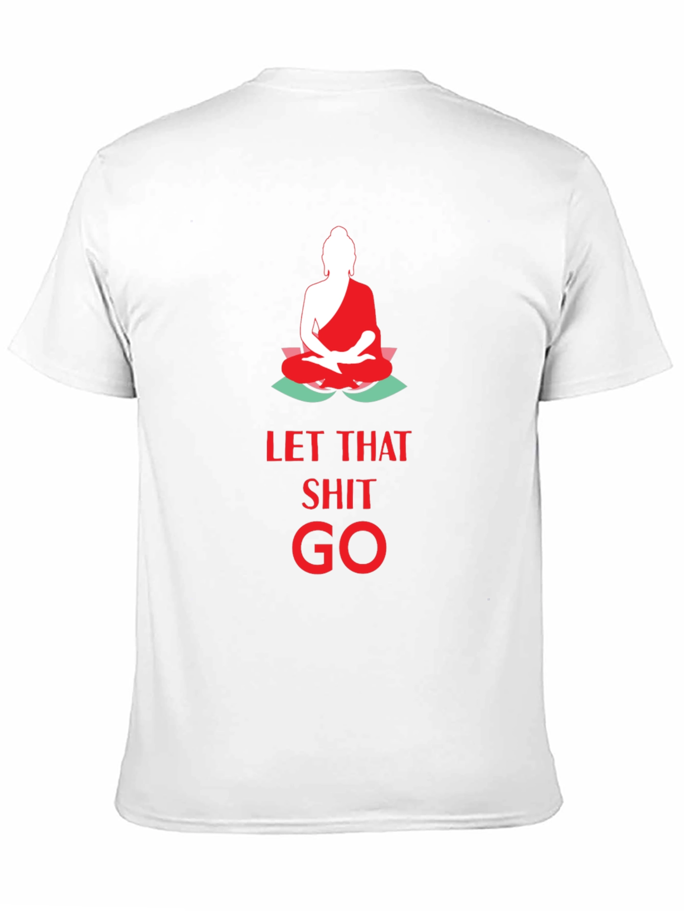 Let That Shit Go T-Shirt