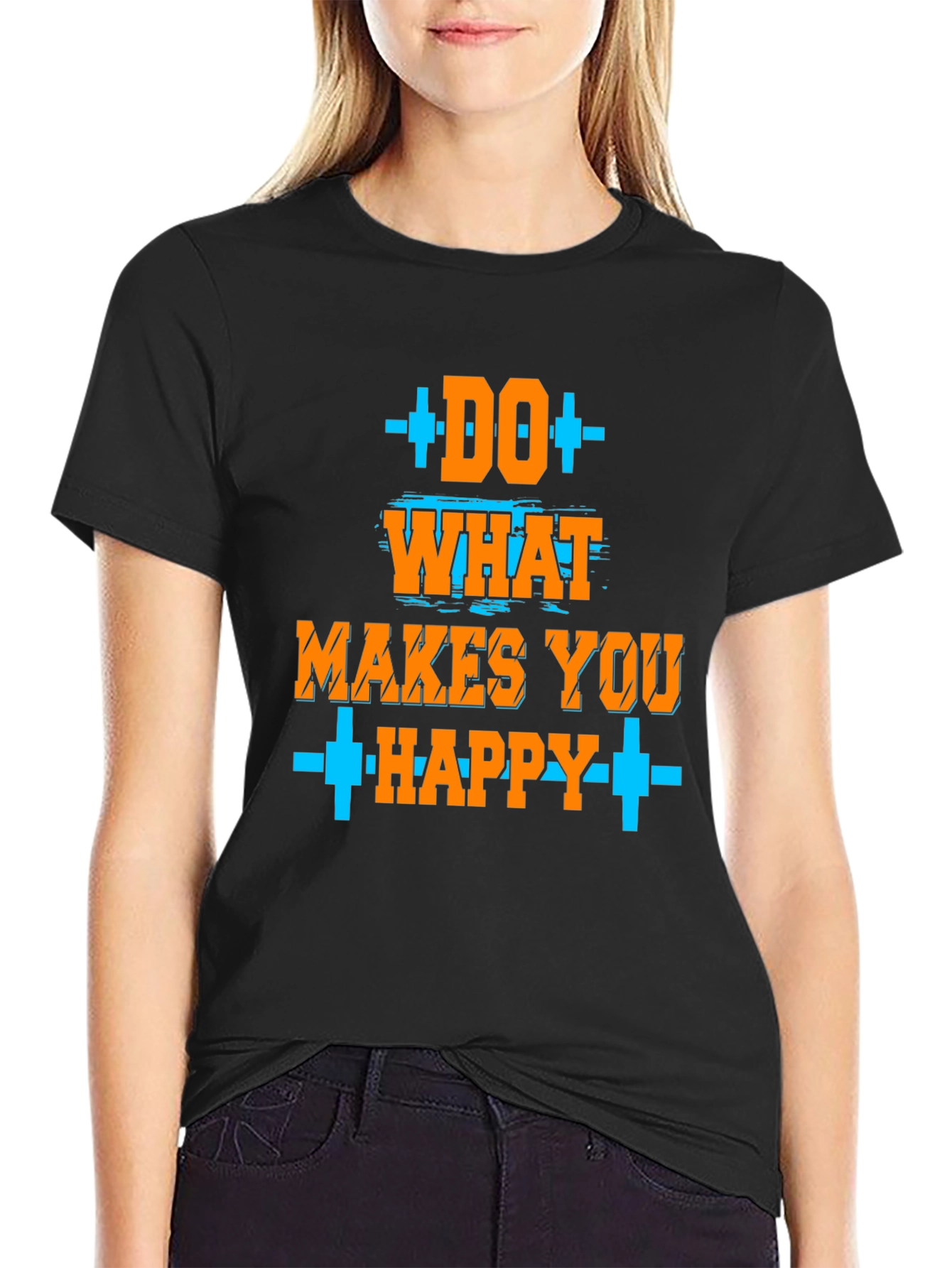 Do What Makes You Happy T-Shirt