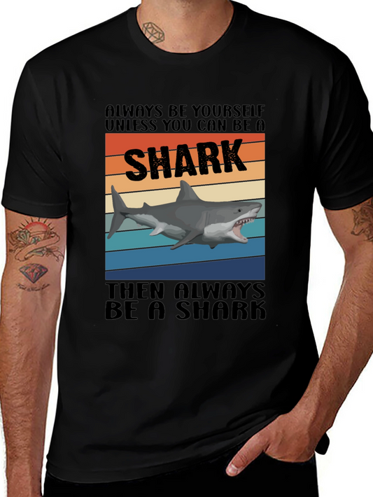 Always Be Yourself Unless You Can Be A Shark T-Shirt