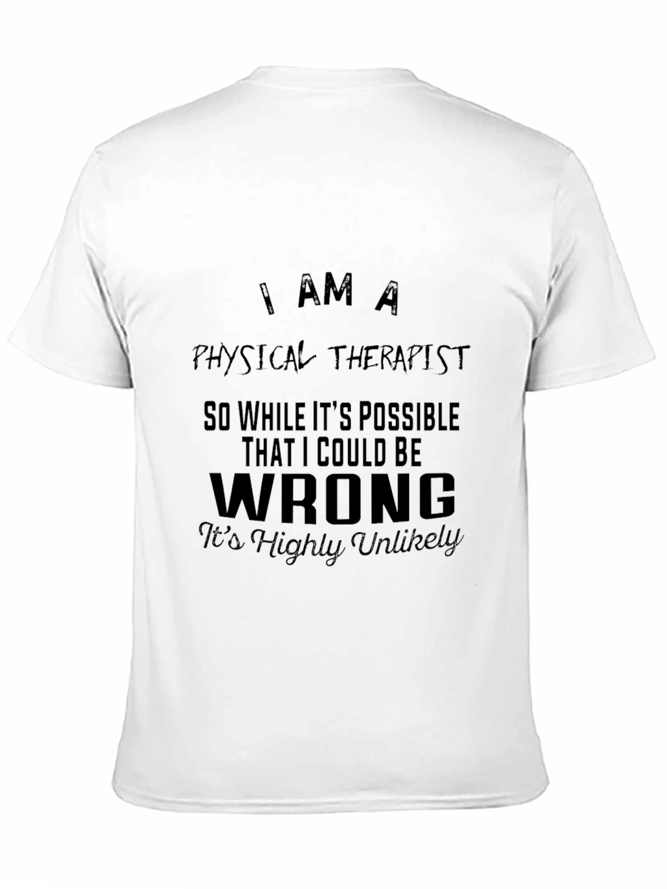 Physical Therapist T-Shirt: I am a Physical Therapist