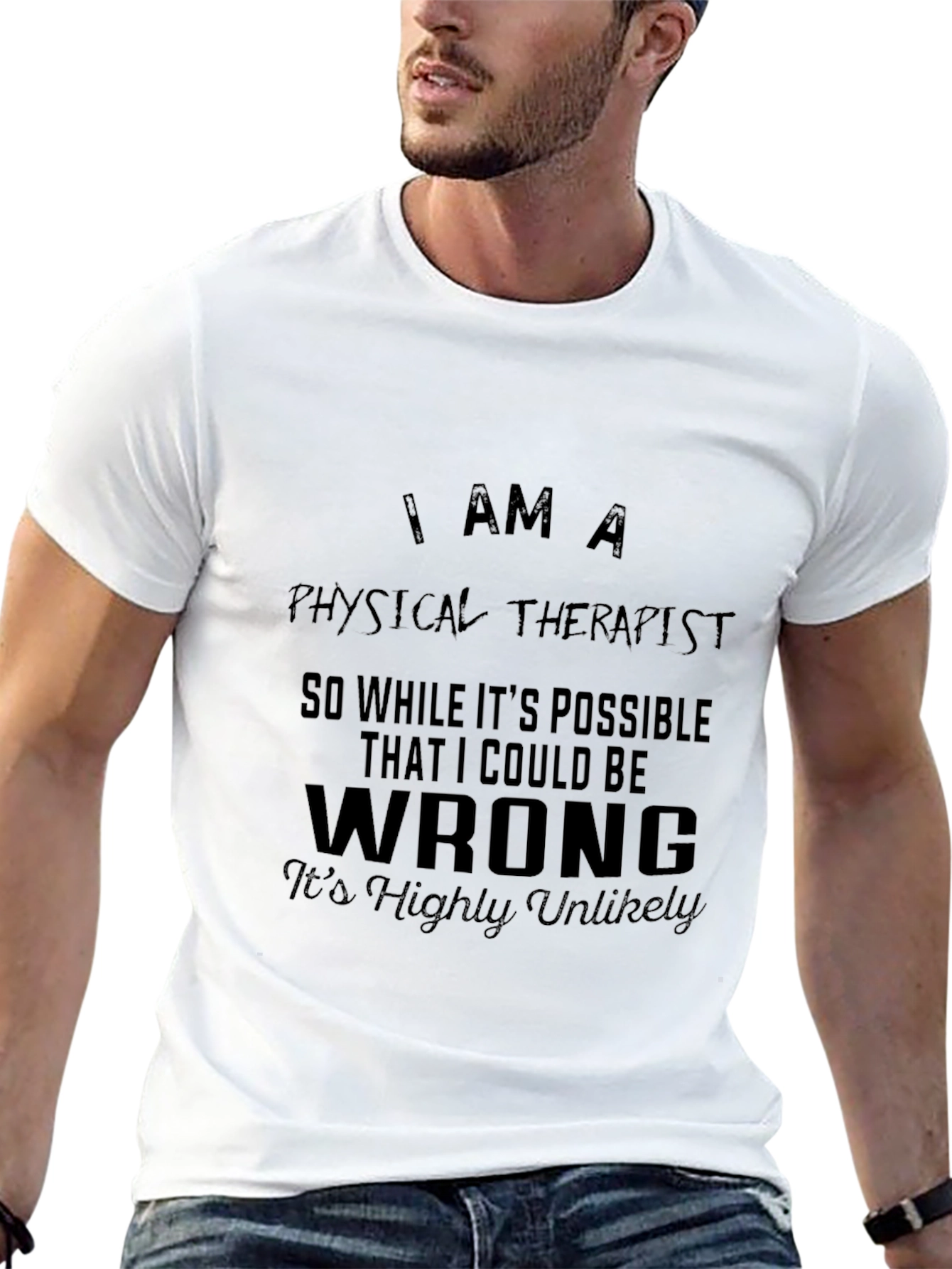 Physical Therapist T-Shirt: I am a Physical Therapist