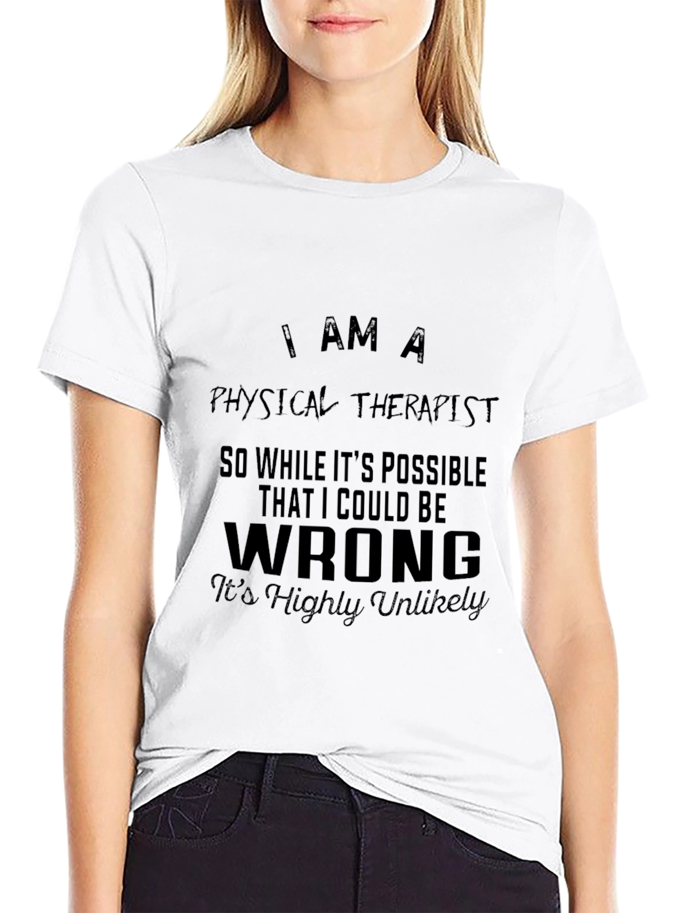 Physical Therapist T-Shirt: I am a Physical Therapist