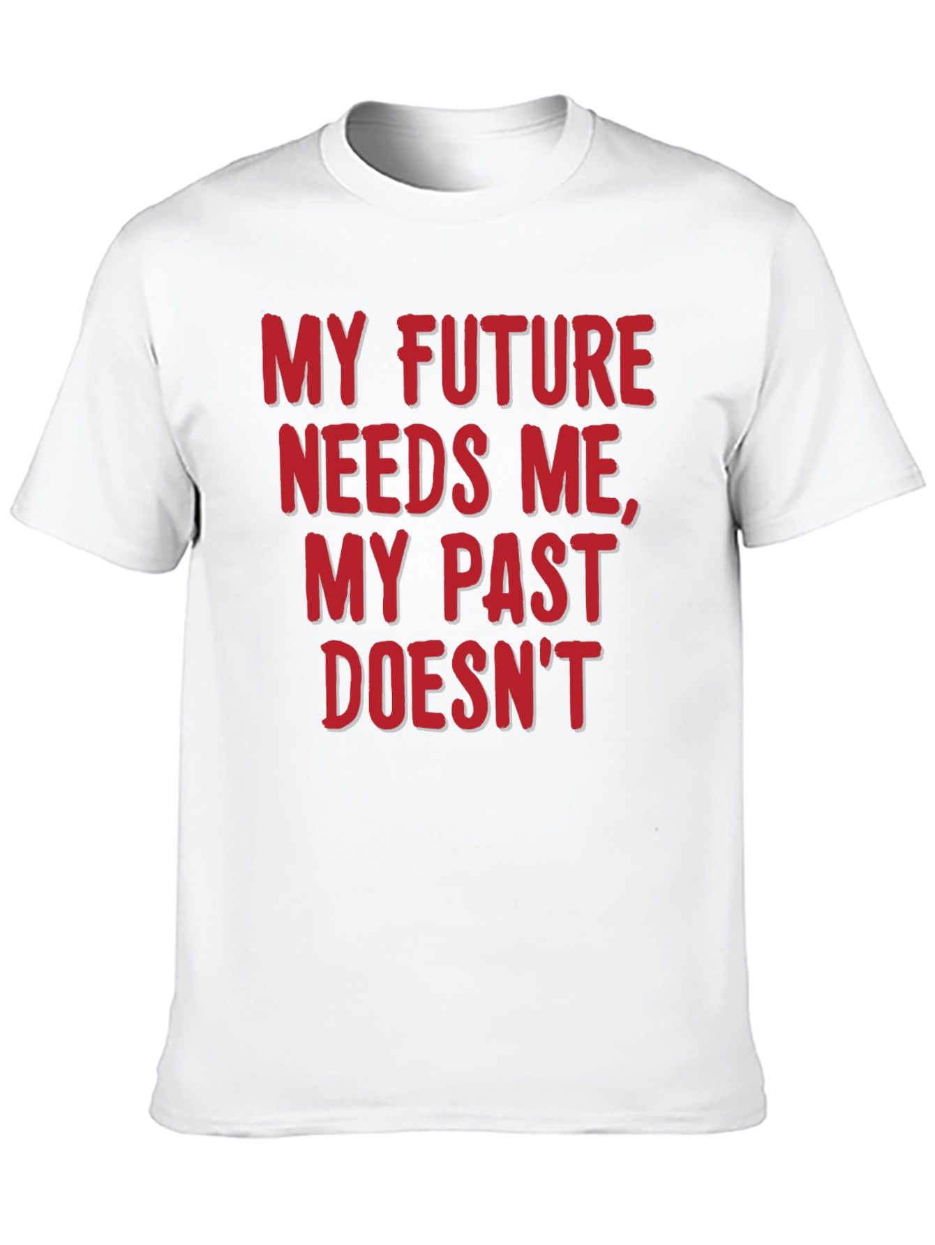 Motivational T-Shirt: My Future Needs Me