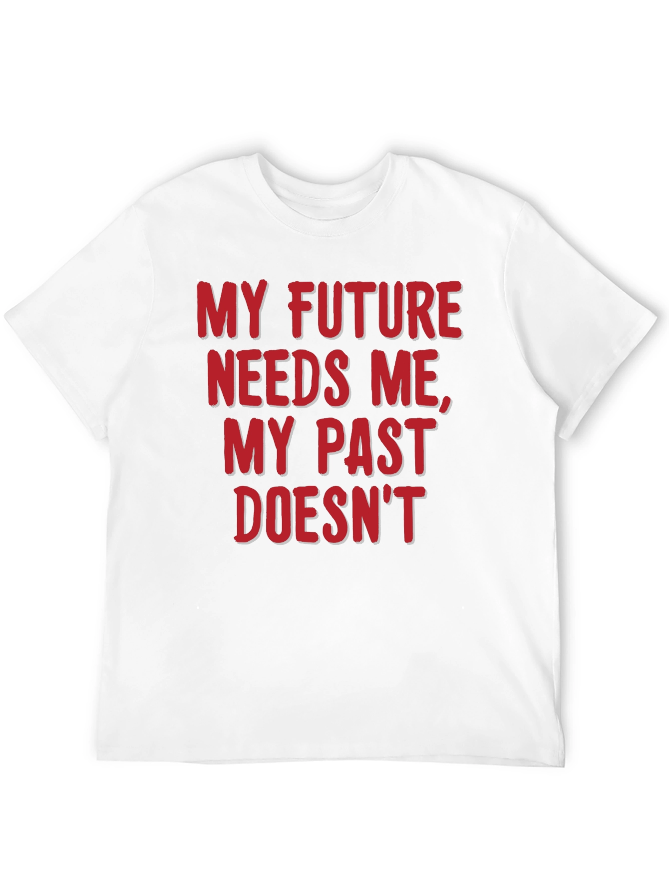 Motivational T-Shirt: My Future Needs Me