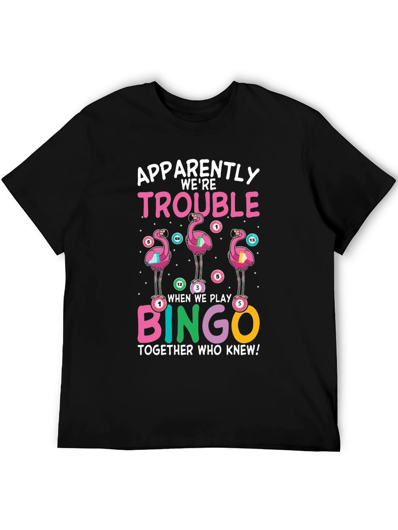Flamingo Bingo T-Shirt: Apparently Were Trouble Tee