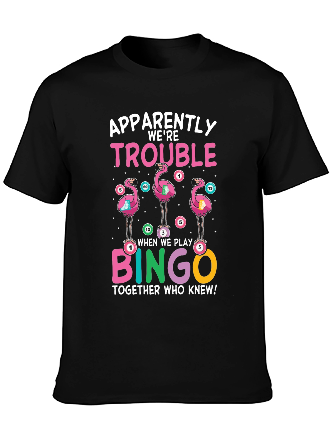 Flamingo Bingo T-Shirt: Apparently Were Trouble Tee