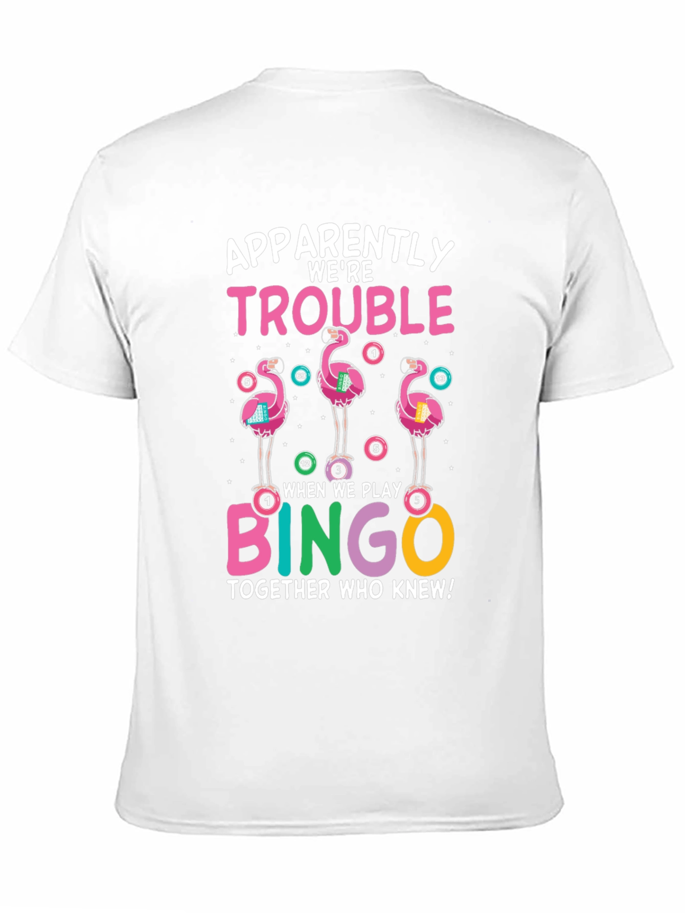 Flamingo Bingo T-Shirt: Apparently Were Trouble Tee