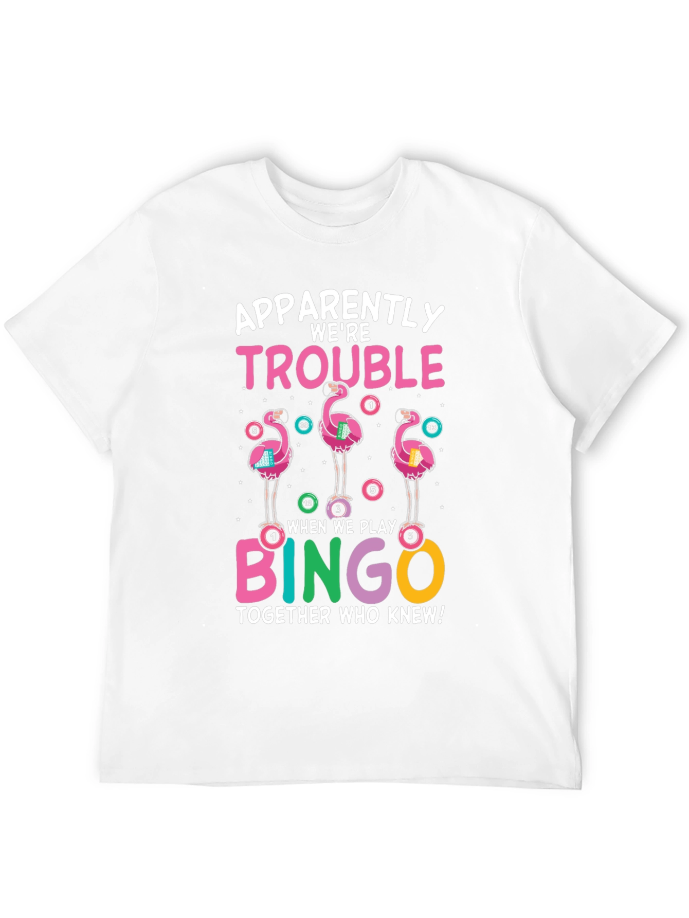 Flamingo Bingo T-Shirt: Apparently Were Trouble Tee