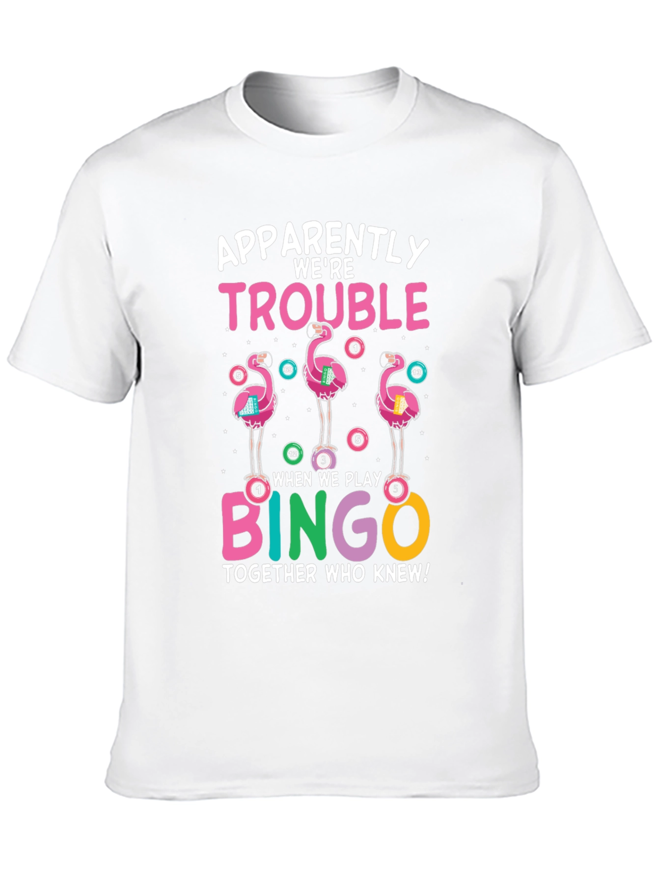 Flamingo Bingo T-Shirt: Apparently Were Trouble Tee