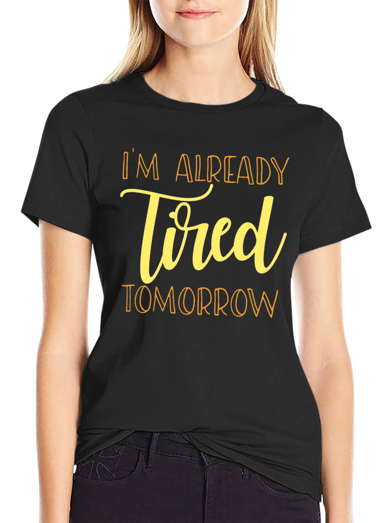 Im Already Tired Tomorrow Black T-Shirt
