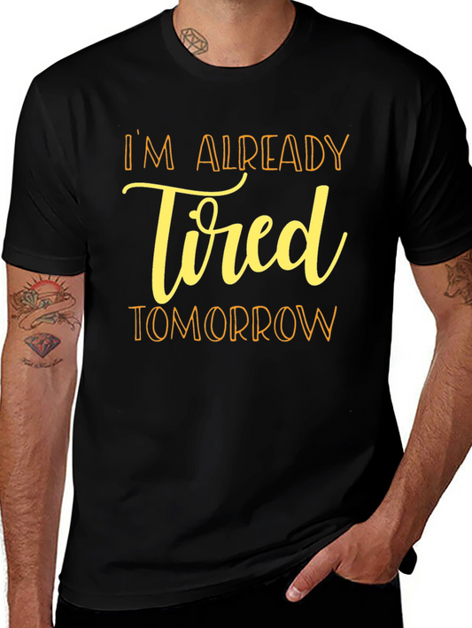Im Already Tired Tomorrow Black T-Shirt