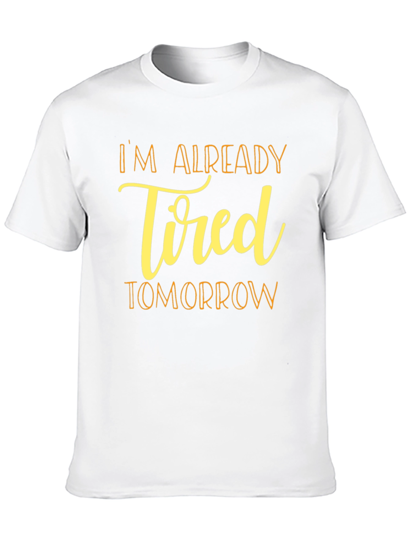 Im Already Tired Tomorrow Black T-Shirt